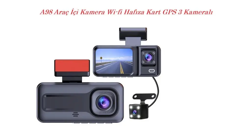 A98 Araç İçi Kamera Wi-fi Hafıza Kart GPS 3 Kameralı A98 Araç İçi Kamera Wi-fi Hafıza Kart GPS 3 Kameralı